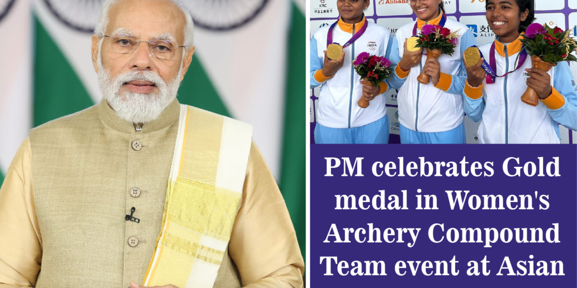 PM celebrates Gold medal in Women’s Archery Compound Team event at Asian Games 2022