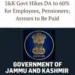 J&K Govt Hikes DA to 60% for Employees, Pensioners; Arrears to Be Paid