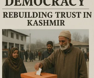 Grass Roots Democracy: Rebuilding Trust in Kashmir