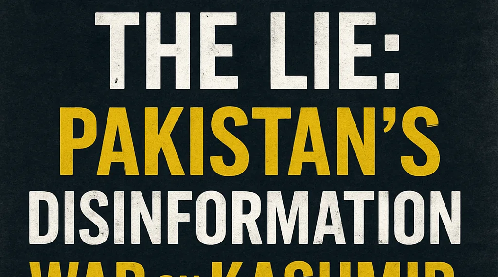 Exposing the Lie: Pakistan’s Disinformation War on Kashmir