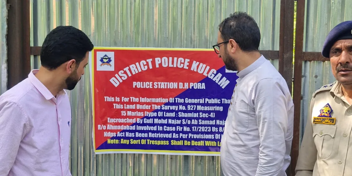 “Crackdown on Narco Assets”: Kulgam Police Retrieves State Land Worth ₹12 Lakh from Drug Peddler in DH Pora