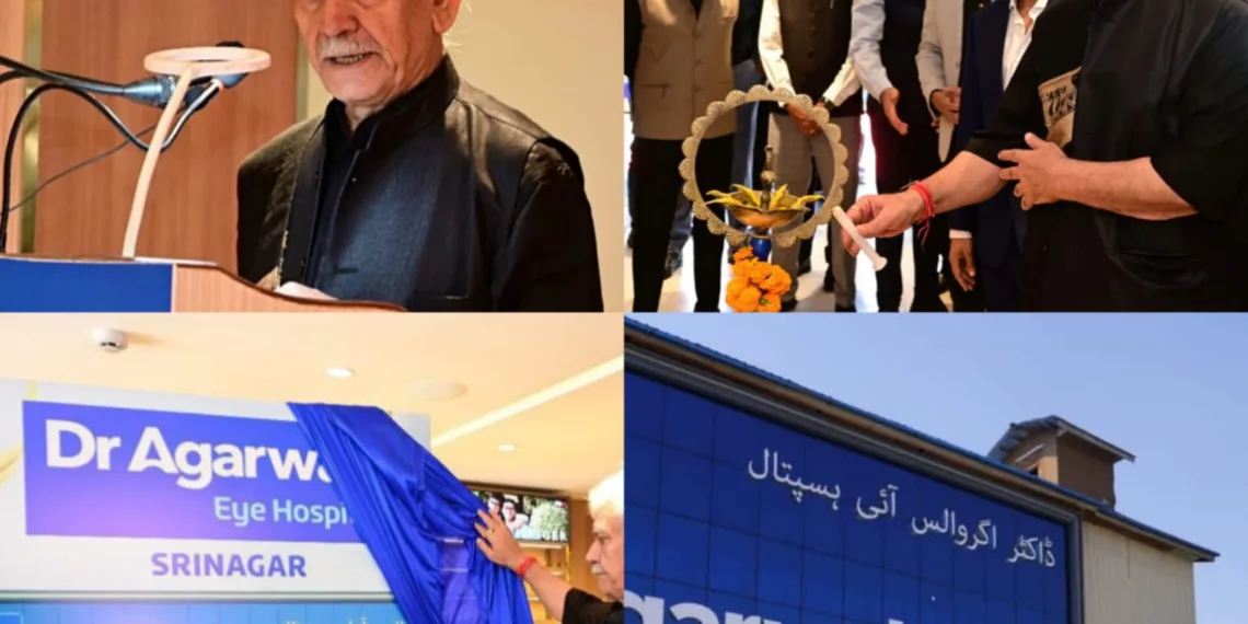 LG Manoj Sinha Opens Dr. Agarwal’s Eye Hospital in Srinagar, Calls J&K a Leader in Healthcare Growth